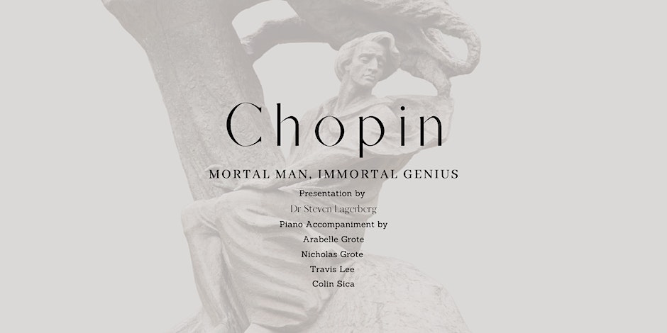 Musical Lecture “Chopin: Mortal Man, Immortal Genius”