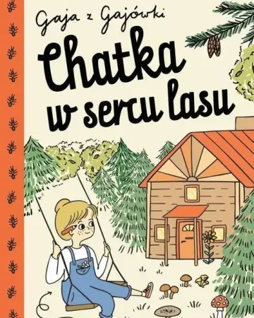 “Gaja z gajówki” – przygoda, przyroda i ciepło domowego ogniska